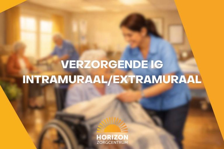 Verzorgende IG – Intramuraal of Thuiszorg